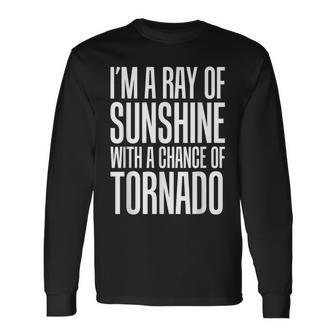 Ray Of Sunshine With A Chance Of Tornado Long Sleeve T-Shirt - Monsterry