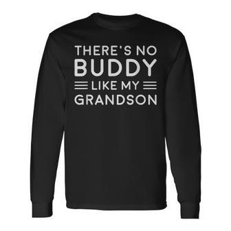 There Is No Buddy Like My Grandson Matching Grandpa Outfit Long Sleeve T-Shirt - Monsterry UK