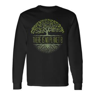 There Is No Planet B Earth Day Long Sleeve T-Shirt - Monsterry AU
