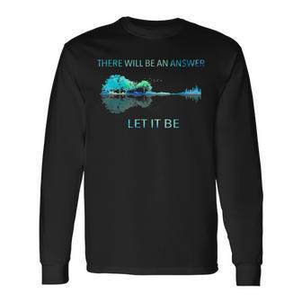 There Will Be An Answer Let It Be Long Sleeve T-Shirt - Seseable