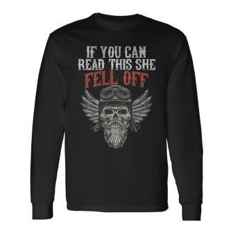If You Can Read This She Fell Off Biker Motorcycle On Back Long Sleeve T-Shirt - Monsterry UK