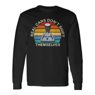 Real Cars Dont Shift Themselves Classic Lover Speed Drifting Long Sleeve T-Shirt - Monsterry CA