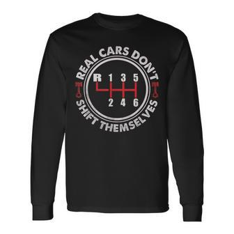Real Cars Don't Shift Themselves Auto Racing Mechanic Long Sleeve T-Shirt - Monsterry