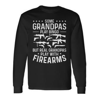 Real Grandpas Play With Firearms Gun Lover Grandfather Long Sleeve T-Shirt - Monsterry