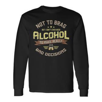 Really Bad Decisions Drinking Alcohol Bar Party Long Sleeve T-Shirt - Monsterry AU