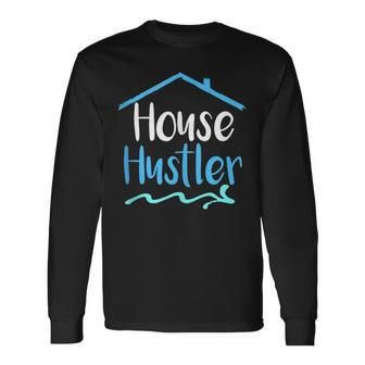 Realtor Real Estate Agent Advertising House Hustler Long Sleeve T-Shirt - Monsterry