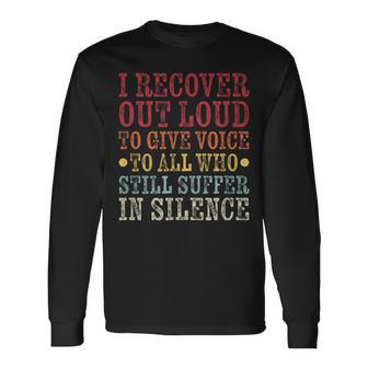 I Recover Out Loud Alcoholics Aa Narcotics Na Anonymous Long Sleeve T-Shirt - Monsterry CA