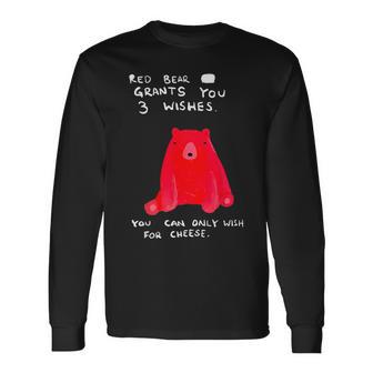 Red Bear Grants You 3 Wishes You Can Only Wish For Cheese Long Sleeve T-Shirt - Monsterry UK