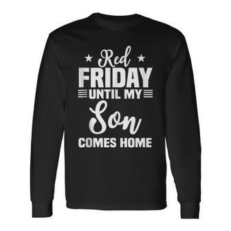 Red Friday Until My Son Comes Home Military Deployed Long Sleeve T-Shirt - Monsterry