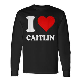 Red Heart I Love Caitlin Long Sleeve T-Shirt | Mazezy