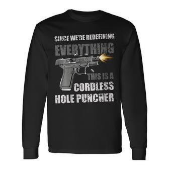 Since We Are Redefining Everything Now Gun Rights Long Sleeve T-Shirt - Monsterry AU