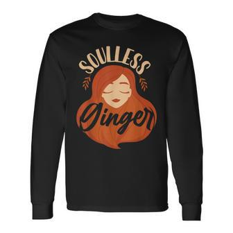 Redhead Soulless Ginger Long Sleeve T-Shirt - Monsterry