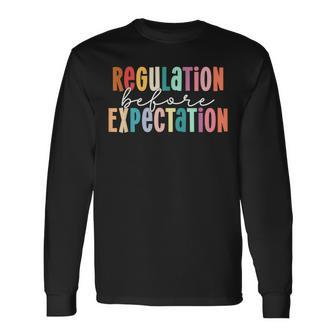 Regulation Before Expectation Autism Special Education Long Sleeve T-Shirt - Seseable