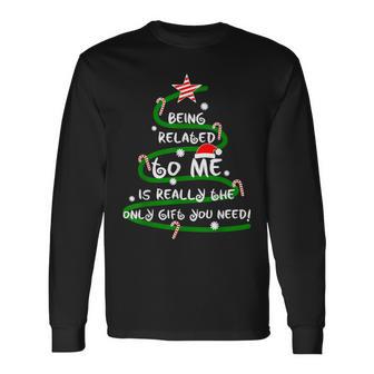 Being Related To Me Is Really The Only You Need Naughty Long Sleeve T-Shirt - Monsterry UK