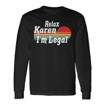 Relax Karen I'm Legal A Mexican Quote And Karen Long Sleeve T-Shirt - Monsterry