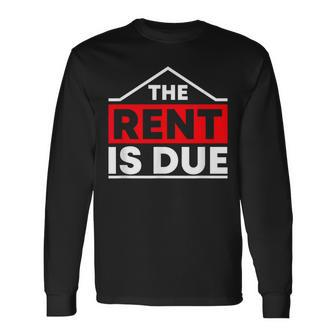 The Rent Is Due Landlord Property Manager Long Sleeve T-Shirt - Monsterry