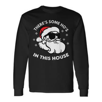 There's Some Ho's In This House Long Sleeve T-Shirt - Monsterry UK