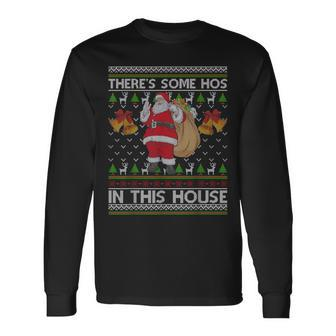 There's Some Hos In This House Santa Ugly Christmas Sweater Long Sleeve T-Shirt - Thegiftio UK