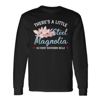 Theres A Little Sl Magnolia In Every Southern Belle Long Sleeve T-Shirt - Monsterry
