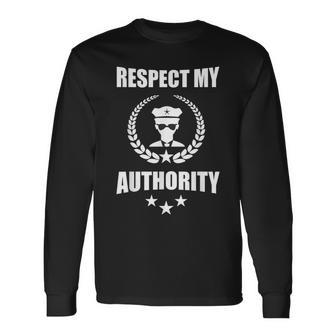 Respect My Authority Cop For All Ages Long Sleeve T-Shirt - Monsterry AU