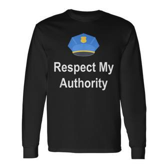 Respect My Authority Police Themed Long Sleeve T-Shirt - Monsterry