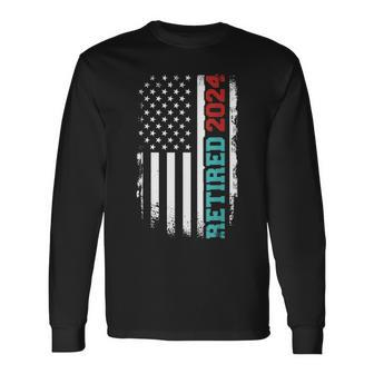 Retired 2024 Us American Flag For Retirement And Pensioner Long Sleeve T-Shirt - Monsterry AU