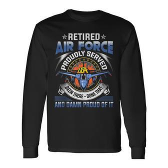 Retired Air Force Proudly Served Proud Of It Veteran's Long Sleeve T-Shirt - Monsterry