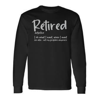 Retired Definition Retirement Grandpa Fathers Day Long Sleeve T-Shirt - Monsterry CA