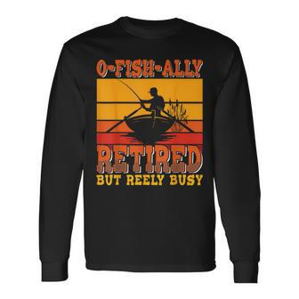 Retired Fisherman O-Fish-Ally Retirement Fishing Long Sleeve T-Shirt | Seseable CA