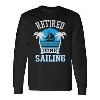 Retired Gone Sailing Retirement Party Long Sleeve T-Shirt - Monsterry CA