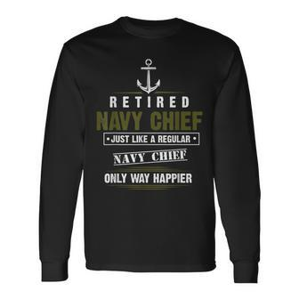 Retired Navy Chief Only Way Happier Petty Officer Cpo Long Sleeve T-Shirt - Monsterry