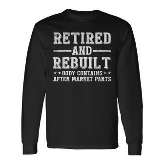 Retired And Rebuilt Hip Knee Replacement Parts Long Sleeve T-Shirt - Monsterry DE