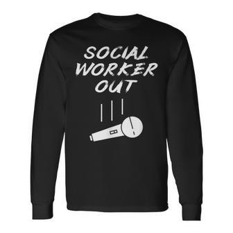 Retired Social Worker Out Retirement Mic Drop Retiring Quote Long Sleeve T-Shirt - Monsterry
