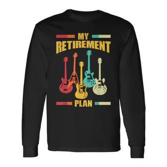 My Retirement Plan Electric Guitar Musical String Instrument Long Sleeve T-Shirt - Monsterry UK
