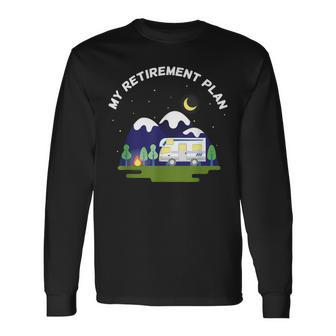 My Retirement Plan Motorhome Rv Camper Retired To Retire Long Sleeve T-Shirt - Thegiftio UK