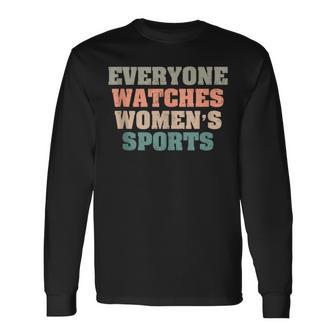 Retro Everyone Watches Women's Sports Athletes Support Long Sleeve T-Shirt - Monsterry DE