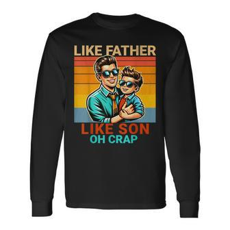 Retro Like Father Like Son Oh Crap Humor Father's Day Long Sleeve T-Shirt - Seseable
