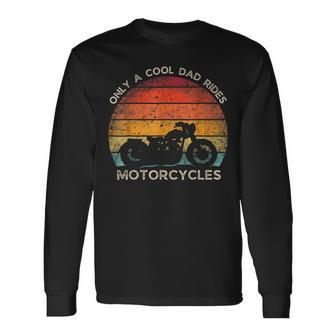 Retro Father's Day Only A Cool Dad Rides Motorcycles Biker Long Sleeve T-Shirt - Seseable