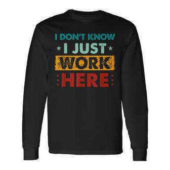Retro I Don't Know I Just Work Here Long Sleeve T-Shirt - Thegiftio UK