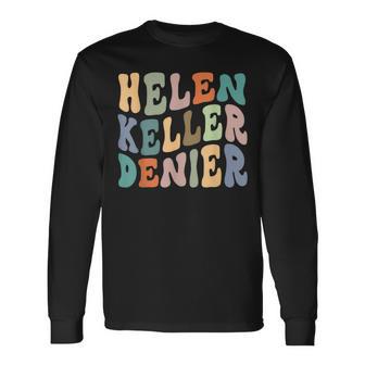 Retro Helen Keller Denier Meme Long Sleeve T-Shirt - Monsterry AU