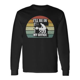 Retro I'll Be In My Office Garage Vintage Woodworking Long Sleeve T-Shirt | Mazezy