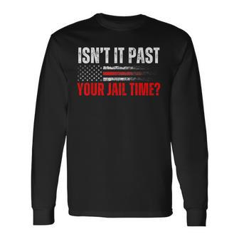 Retro Isn't It Past Your Jail Time Vintage American Flag Long Sleeve T-Shirt | Mazezy