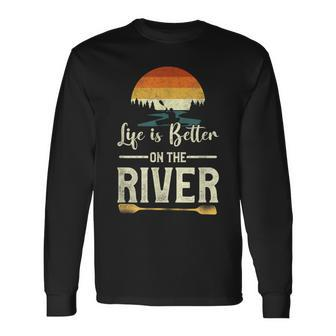 Retro Kayaking Life Is Better On The River Long Sleeve T-Shirt - Monsterry