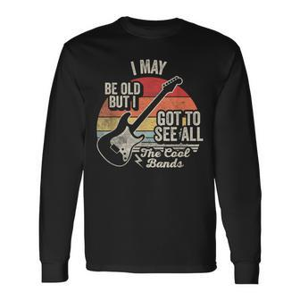 Retro I May Be Old But I Got To See All The Cool Bands Long Sleeve T-Shirt | Mazezy