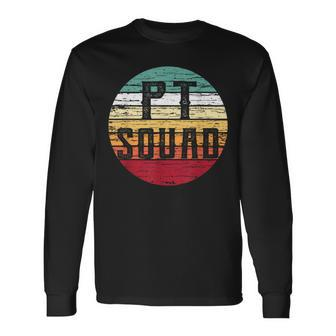 Retro Physical Therapy T Pt Squad Therapist Idea Long Sleeve T-Shirt - Monsterry