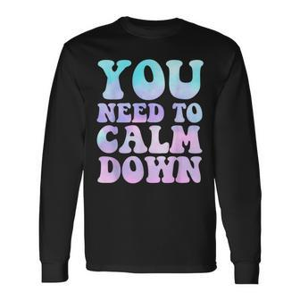 Retro Quote You Need To Calm Down Cool Long Sleeve T-Shirt - Seseable
