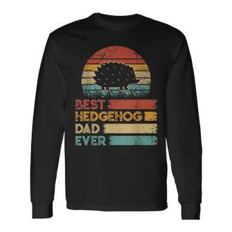 Retro Vintage Best Hedgehog Dad Ever Animals Lover Long Sleeve T-Shirt - Monsterry CA