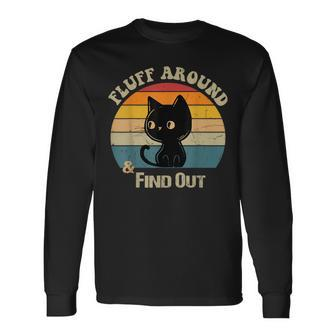 Retro Vintage Cat Fluff Around And Find Out Sayings Long Sleeve T-Shirt - Seseable