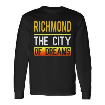 Richmond The City Of Dreams Virginia Souvenir Long Sleeve T-Shirt - Monsterry