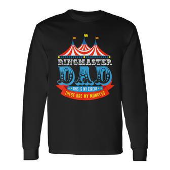 Ringmaster Dad This Is My Circus These Are My Monkeys Long Sleeve T-Shirt - Monsterry AU